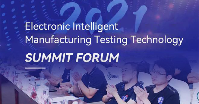 2021 Electronics Intelligent Manufacturing Testing Technology (X-ray and AOI) Summit Forum was Successfully Concluded